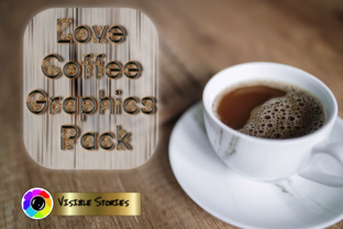 Love Coffee Graphics Pack